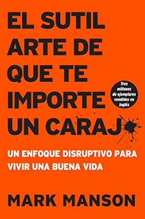EL SUTIL ARTE DE QUE TE IMPORTE UN CARAJO