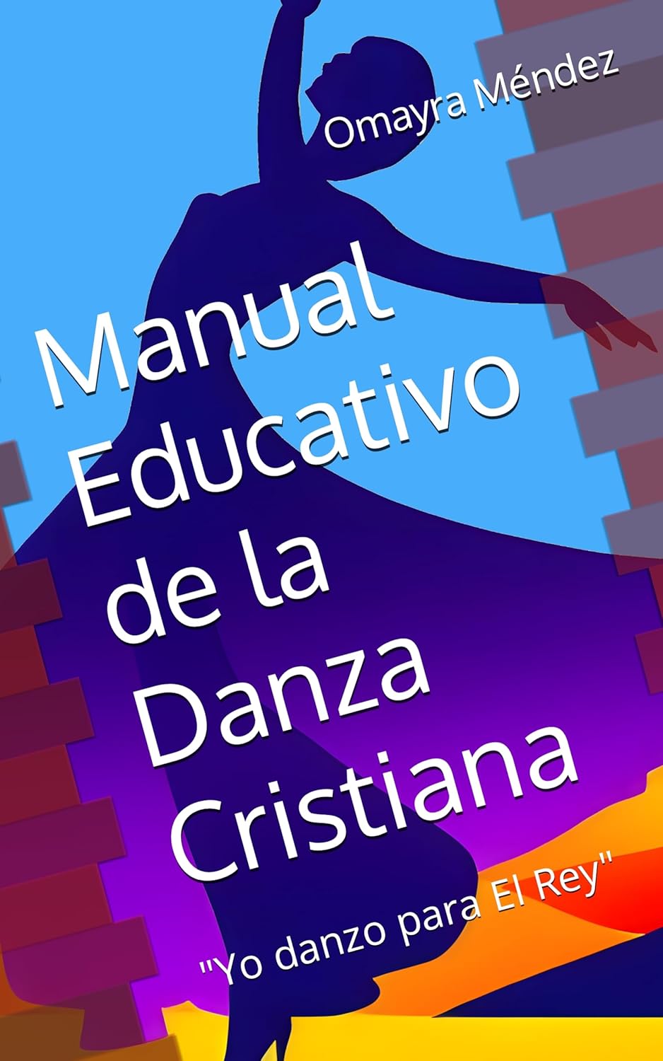 MANUAL EDUCATIVO DE LA DANZA CRISTIANA