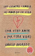 UNO SIEMPRE CAMBIA EL AMOR DE SUVIDA (POR OTRO AMOR O POR PTRA VIDA)