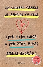 UNO SIEMPRE CAMBIA EL AMOR DE SUVIDA (POR OTRO AMOR O POR PTRA VIDA)