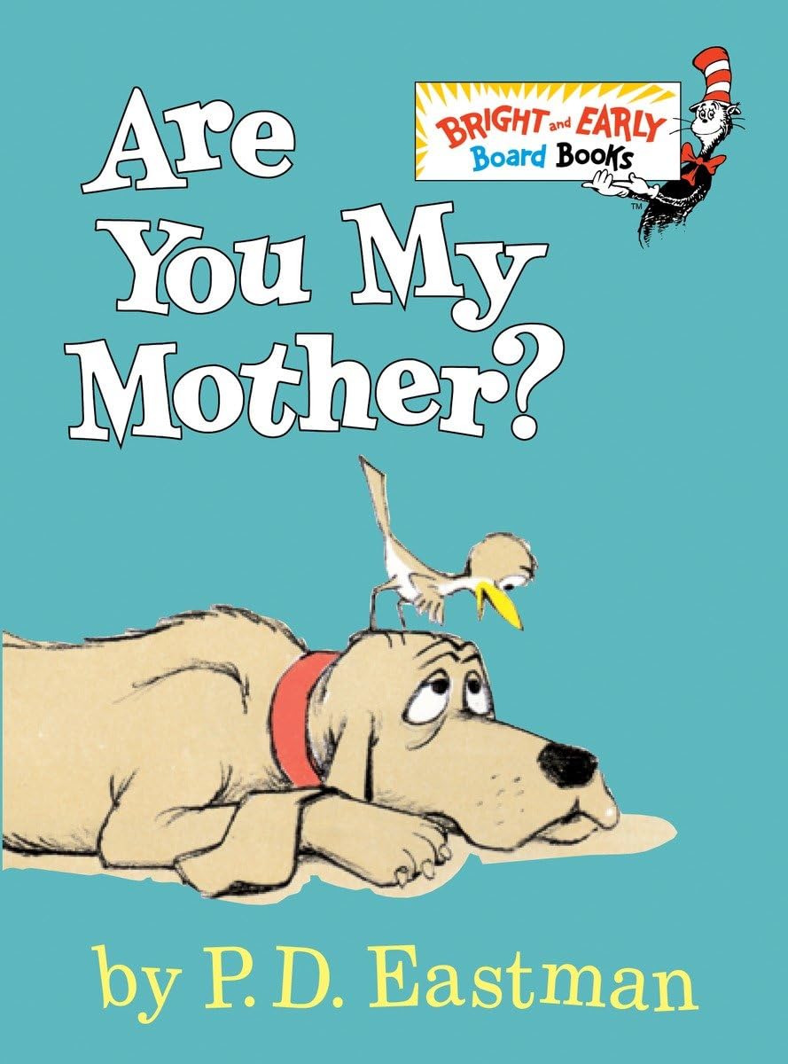 ARE YOU MY MOTHER?