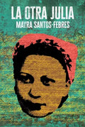 LA OTRA JULIA Mayra Santos-Febres