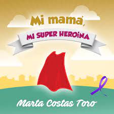 Mi mamá, MI SUPER HEROINA